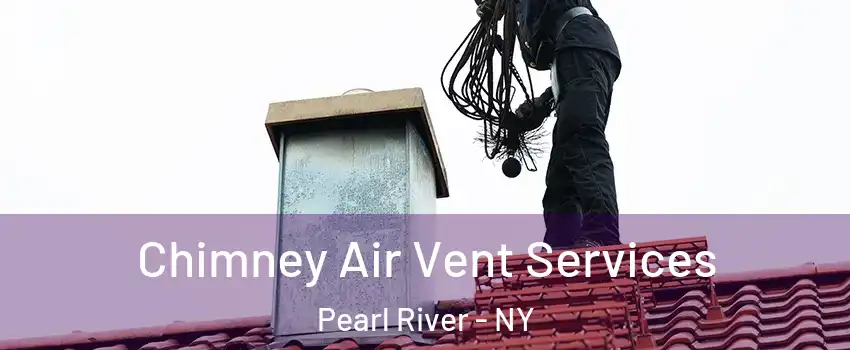  Chimney Air Vent Services Pearl River - NY