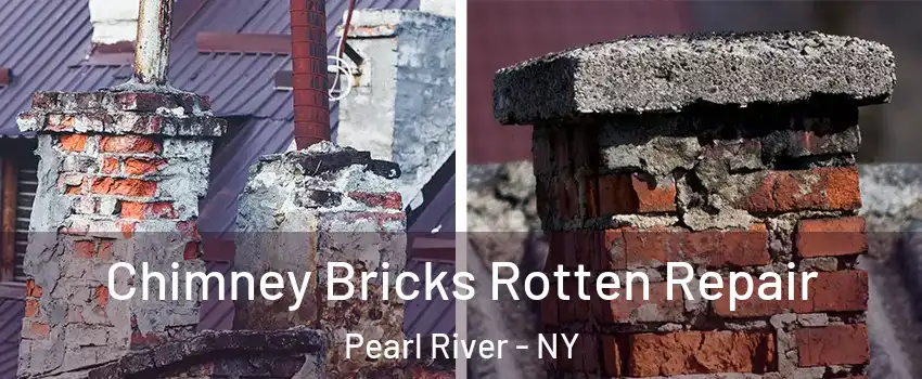  Chimney Bricks Rotten Repair Pearl River - NY