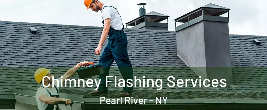  Chimney Flashing Services Pearl River - NY