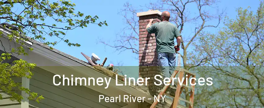  Chimney Liner Services Pearl River - NY