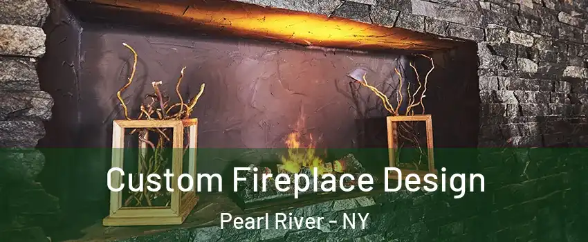  Custom Fireplace Design Pearl River - NY
