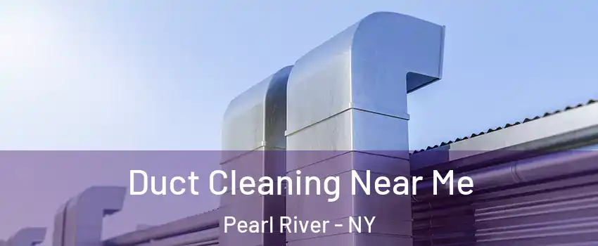  Duct Cleaning Near Me Pearl River - NY