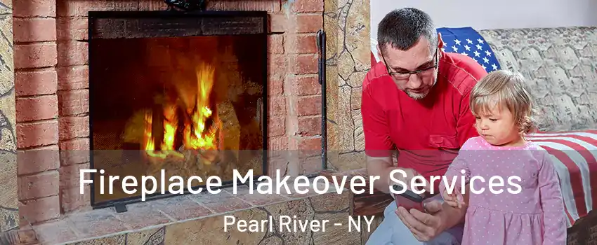  Fireplace Makeover Services Pearl River - NY