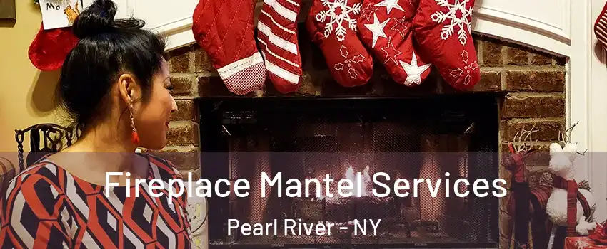  Fireplace Mantel Services Pearl River - NY