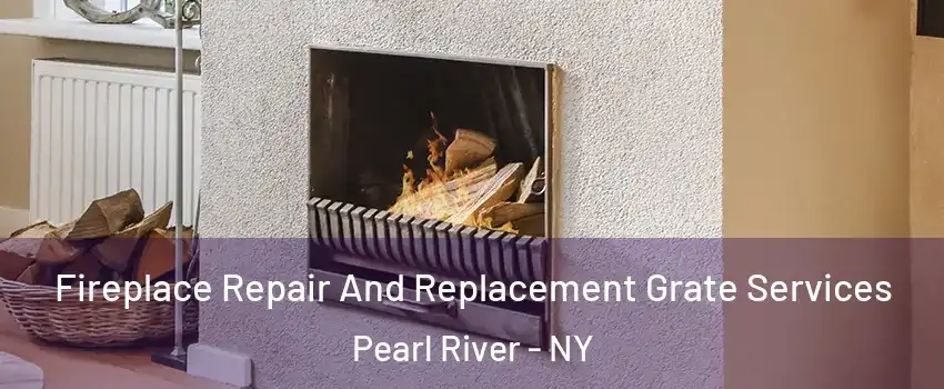  Fireplace Repair And Replacement Grate Services Pearl River - NY