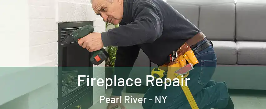  Fireplace Repair Pearl River - NY
