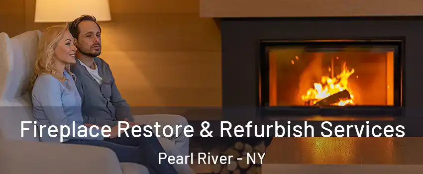  Fireplace Restore & Refurbish Services Pearl River - NY