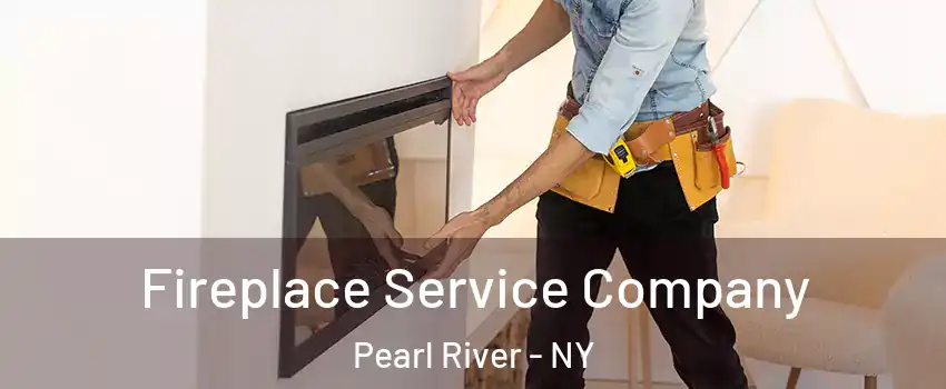  Fireplace Service Company Pearl River - NY