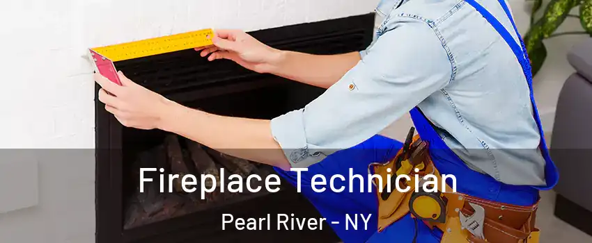  Fireplace Technician Pearl River - NY