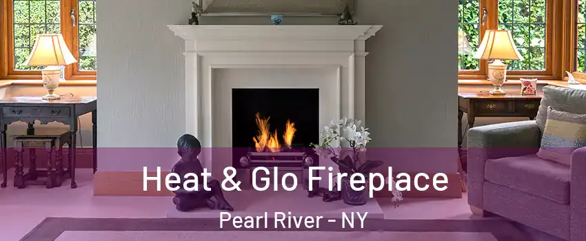  Heat & Glo Fireplace Pearl River - NY