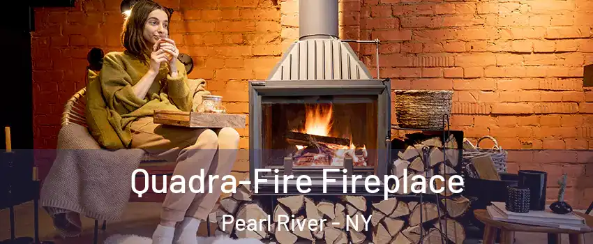  Quadra-Fire Fireplace Pearl River - NY