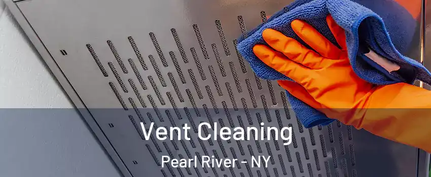  Vent Cleaning Pearl River - NY