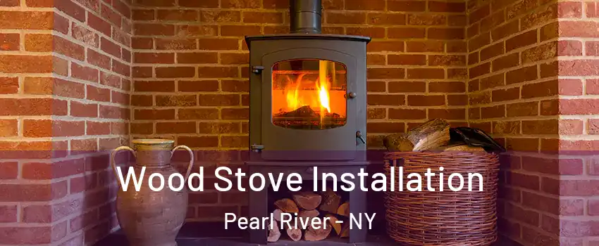  Wood Stove Installation Pearl River - NY